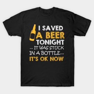 I saved a beer tonight funny gift for beer lovers T-Shirt